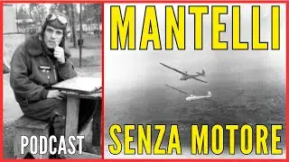 Adriano Mantelli - Pilotava Aerei Senza Motore in Piena Seconda Guerra Mondiale- Podcast