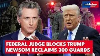 Trump LOSES BIG! Judge Orders Return of 300 National Guards to Newsom in LA, California