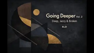Going Deeper Vol. 2 – Deep, Jazzy & Broken