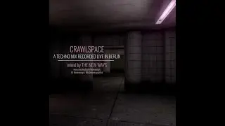 CRAWLSPACE (a techno mix - Berlin)