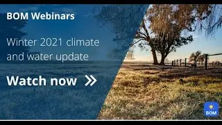 BOM Webinar - Winter 2021 climate and water update