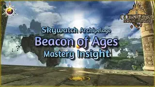 Guild Wars 2 | Skywatch Archipelago | Beacon of Ages Mastery Insight