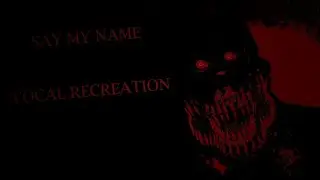 SAY MY NAME [FLM RECREATION FINISHED] no chromatic 10000% accurate-download👇