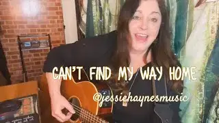 Can't Find My Way Home, Jessie Haynes, Acoustic Cover