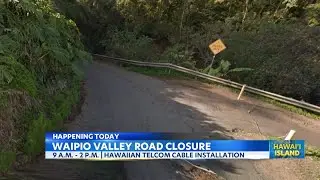 Waipi'o Valley Road closure for fiber optic upgrade