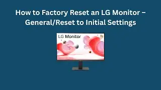 Как выполнить сброс настроек монитора LG до заводских &mdash; Общие/Сброс до исходных настроек