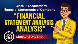 Financial Statement Analysis Class 12 | Chapter 2 One Shot Complete Explanation | Tools & Uses