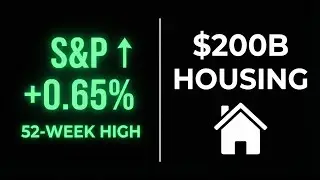 S&P Hits 52-Week High as $200B Housing Bomb Drops