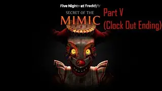 Five Nights at Freddy's: Secret of the Mimic - Part V (Bad Ending)