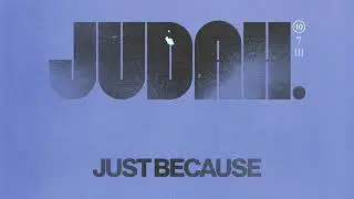 JUDAH. - Just Because (Audio)