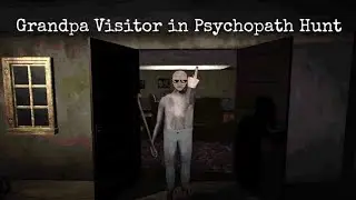 GRANDPA TOOK OVER THE PSYCHOPATHS HOUSE?!