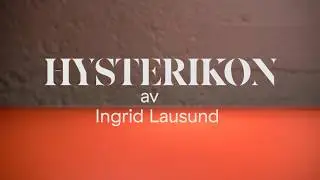 Trailer HYSTERIKON av Ingrid Lausund