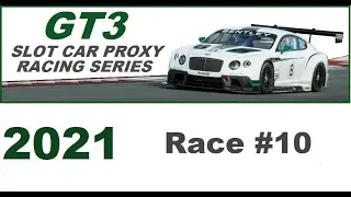 GT3 Slot Car Proxy 2021 Race 10