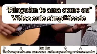NINGUÉM TE AMA COMO EU - VÍDEO AULA SIMPLIFICADA - VIOLÃO [cifra católica]