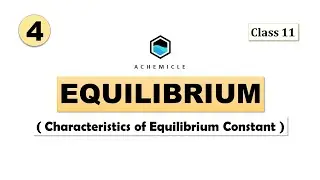 Characteristics of Equilibrium Constant | Equillibrium Class 11 | Achemicle