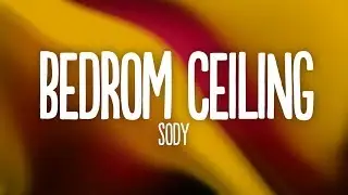 Sody - Bedroom Ceiling (Lyrics)