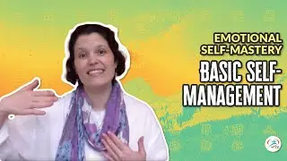 Basic Steps for Self-Management | Emotional Self-Mastery with Danielle Gaudette #4