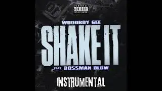 Woodboy Gee & BossMan Dlow   Shake It Instrumental