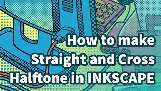 How to Make Straight and Cross Halftone in Inkscape
