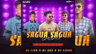 SAGUA SAGUA CHUDI 2.0 || DEVIL BASS MIX || FT DJ LIKU X DJ SOV X DJ SIBUN @djlikuofficial2716 