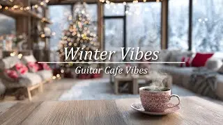 Chill Christmas Jazz - Morning Coffee Acoustic Guitar Relaxing Guitar | Chill Acoustic Work & Study