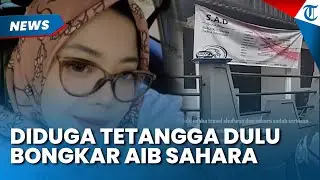 KEBANGETAN! DIDUGA TETANGGA Sahara Dulu Bongkar Watak Pemilik Travel, Berakhir Diusir Warga