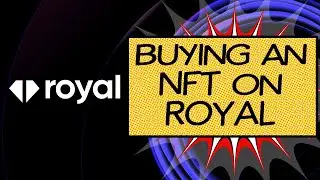 Buying NFT's on ROYAL - What You Need to Know