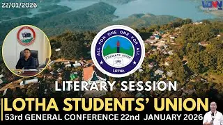 LOTHA STUDENTS' UNION 53RD GENERAL CONFERENCE : LITERARY SESSION (DAY -2)