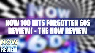 NOW 100 Hits Forgotten 60s Review! - The NOW Review