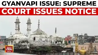 Supreme Court Notice to Mosque Committee, ASI on Gyanvapi Issue | India Today
