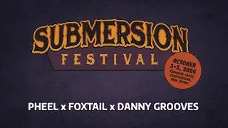 Pheel x Foxtail x Danny Grooves @ Submersion Festival 2024