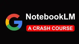 NotebookLM Crash Course