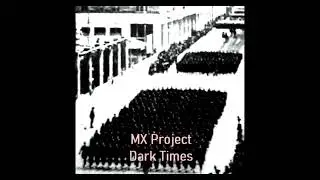 MX Project - Dark Times - Dark Times