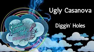 Ugly Casanova - Diggin' Holes - karaoke - instrumental