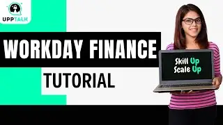 Workday Finance Tutorial For Beginners | Workday Finance Online Training | Workday Course | Upptalk