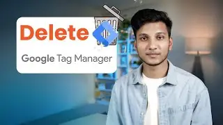 How to Delete Google Tag Manager Account or Container [Easy Guide 2025]