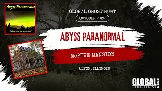 Abyss Paranormal - McPike Mansion