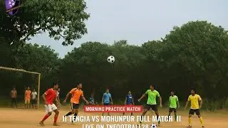 TENGIA VS MOHANPUR | Morning Practice Match ⚽ Live From Mohuldahi Tengia @TngFootball28 part-II