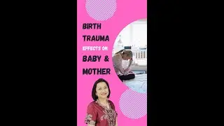 Birth Trauma. Effects on mother and baby.