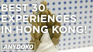 The Top 30 Experiences To Have in Hong Kong!