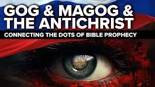 Gog and Magog, and the Antichrist - Connecting the Dots (Ezekiel 38-39; Daniel 11; Luke 21)