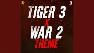 Tiger 3 x War 2 Theme