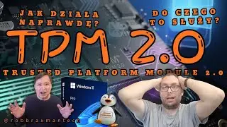 @robbraxmantech - Do czego służy tak naprawdę TPM 2.0? - Ukryty szpieg Twojego komputera!
