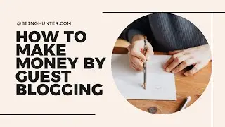 How to make money by Guest Blogging | Guest blogging | Blogging #guestblogging #blogging