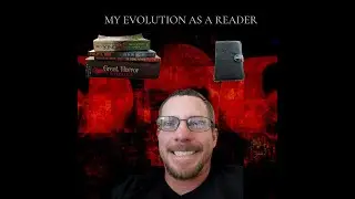 My Evolution As A Reader