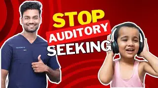 Stop Auditory seeking (Best Solutions) | Dr. Aaditya, OT