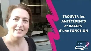 Trouver les Antécédents et Images d'une fonction - MATHS et COMPRENDS