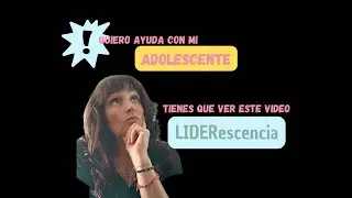 LIDERescencia - Programa para Familias con ADOLESCENTES