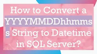 How to Convert a YYYYMMDDhhmmss String to Datetime in SQL Server?