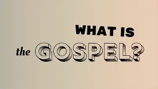 What Is The Gospel?